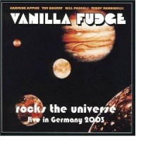 Vanilla Fudge - Rocks The Universe - Live In Germany 2003