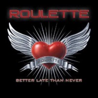 Roulette - Better Late Than Never