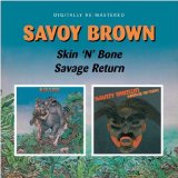 Savoy Brown - Skin'N'Bone / Savage Return